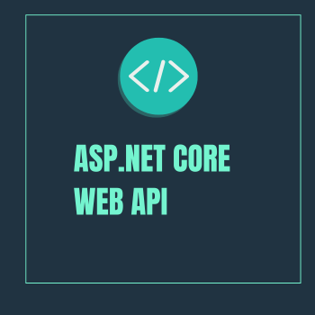 What is Web API in .NET explained simply using ASP.NET Core Web API